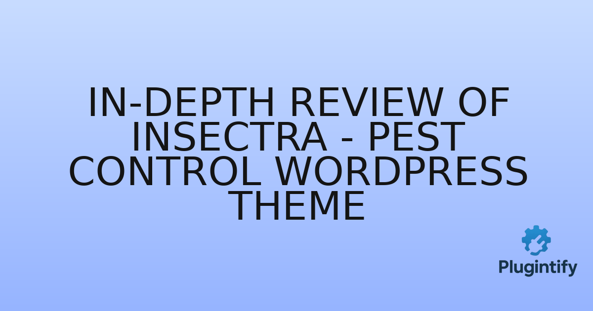 You are currently viewing In-depth Review of Insectra – Pest Control WordPress Theme