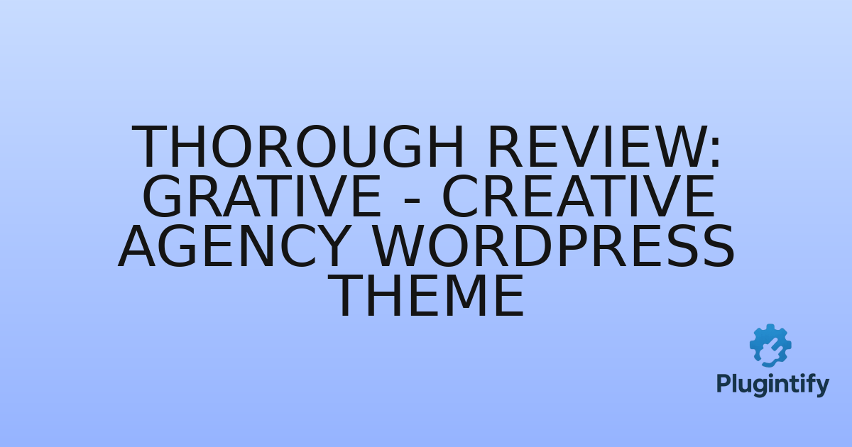 You are currently viewing Thorough Review: Grative – Creative Agency WordPress Theme