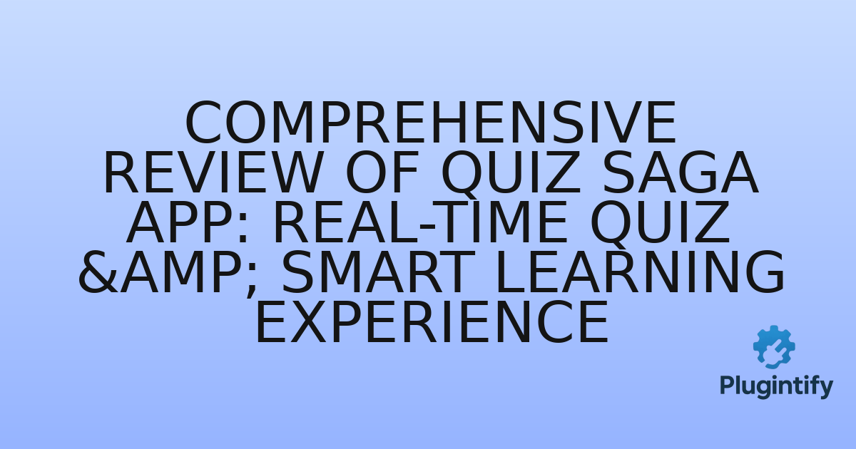 You are currently viewing Comprehensive Review of Quiz Saga App: Real-Time Quiz & Smart Learning Experience