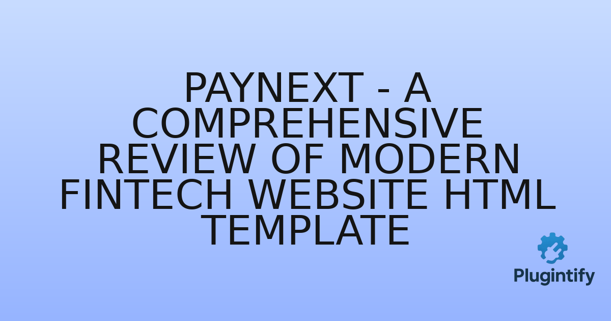 You are currently viewing Paynext – A Comprehensive Review of Modern Fintech Website HTML Template