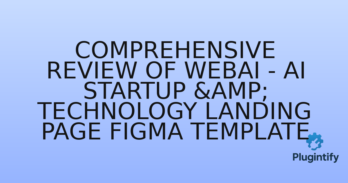 You are currently viewing Comprehensive Review of WebAI – AI Startup & Technology Landing Page Figma Template
