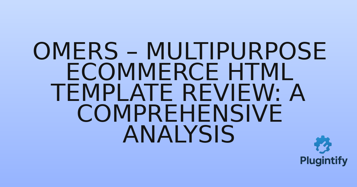 You are currently viewing Omers – Multipurpose eCommerce HTML Template Review: A Comprehensive Analysis