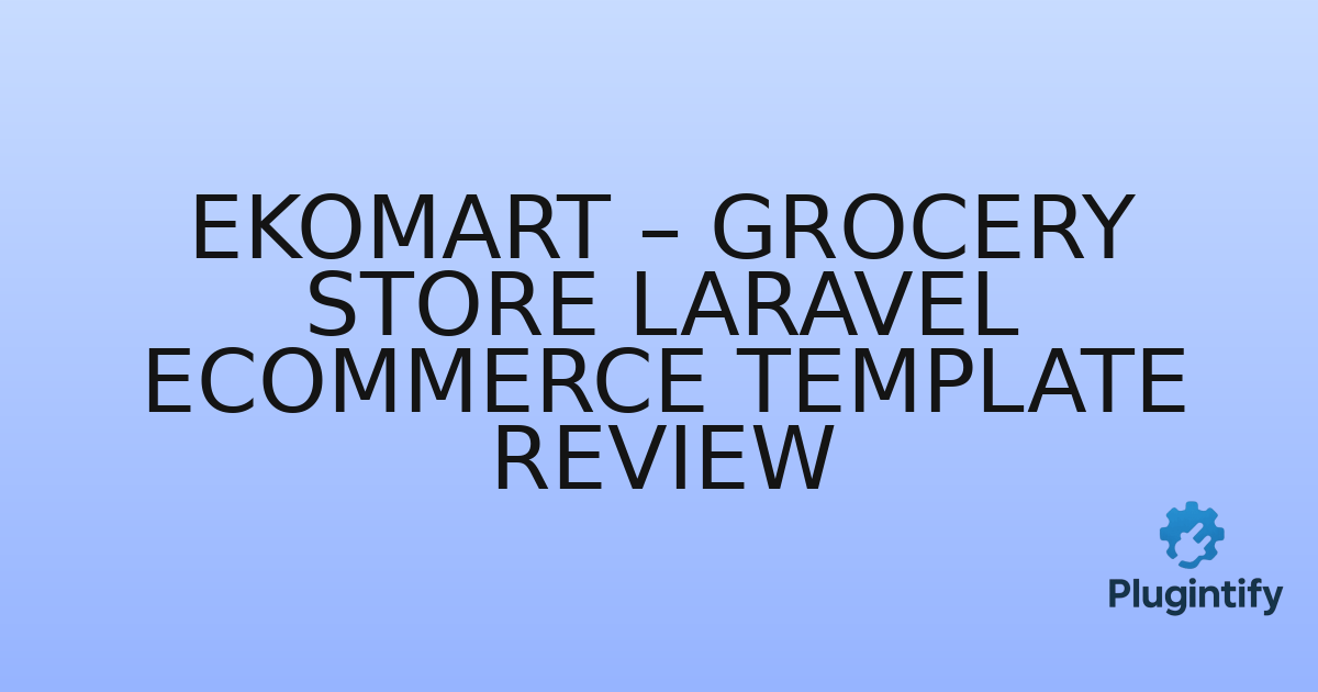 You are currently viewing Ekomart – Grocery Store Laravel eCommerce Template Review