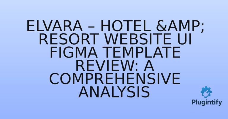 Read more about the article Elvara – Hotel & Resort Website UI Figma Template Review: A Comprehensive Analysis