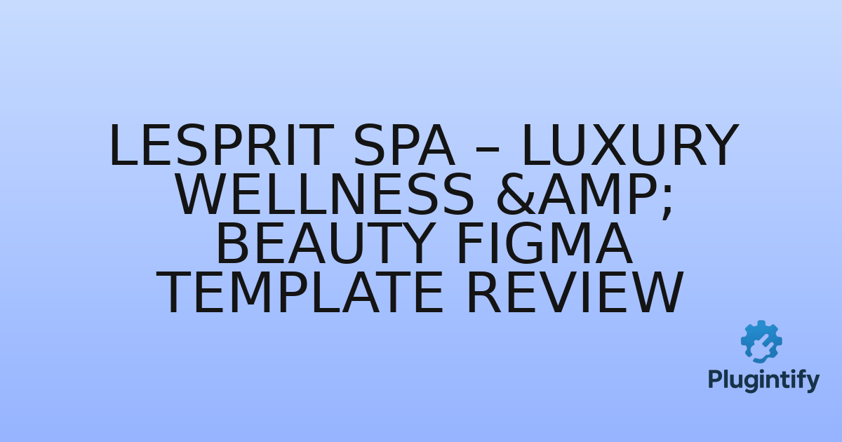 You are currently viewing Lesprit Spa – Luxury Wellness & Beauty Figma Template Review
