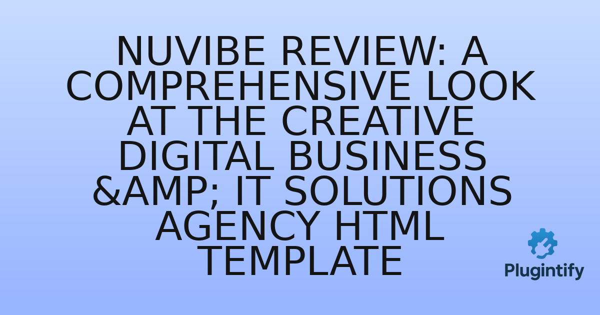 You are currently viewing NuVibe Review: A Comprehensive Look at the Creative Digital Business & IT Solutions Agency HTML Template