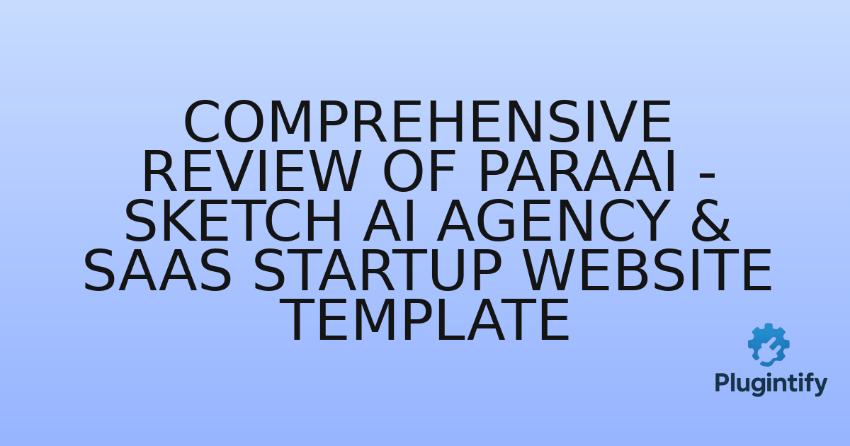 You are currently viewing Comprehensive Review of ParaAI – Sketch AI Agency & SaaS Startup Website Template