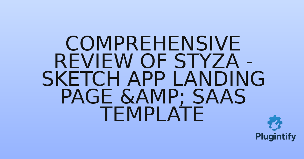 You are currently viewing Comprehensive Review of Styza – Sketch App Landing Page & SaaS Template