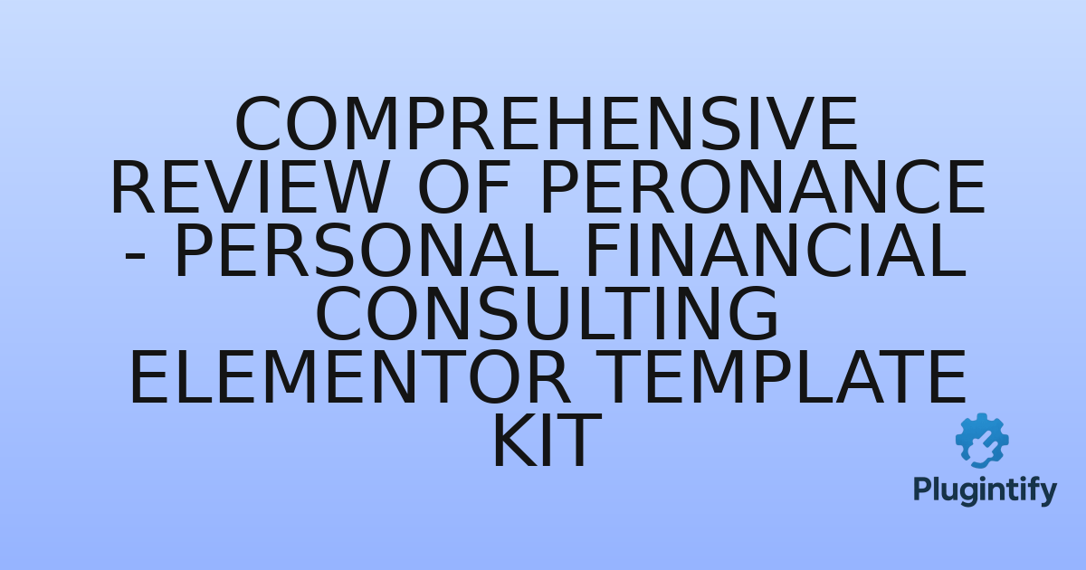 You are currently viewing Comprehensive Review of Peronance – Personal Financial Consulting Elementor Template Kit