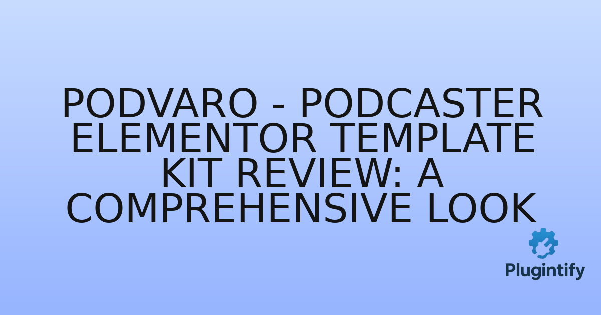 You are currently viewing Podvaro – Podcaster Elementor Template Kit Review: A Comprehensive Look