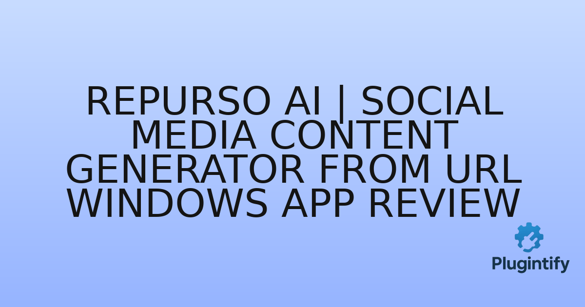 You are currently viewing Repurso AI | Social Media Content Generator From URL Windows App Review