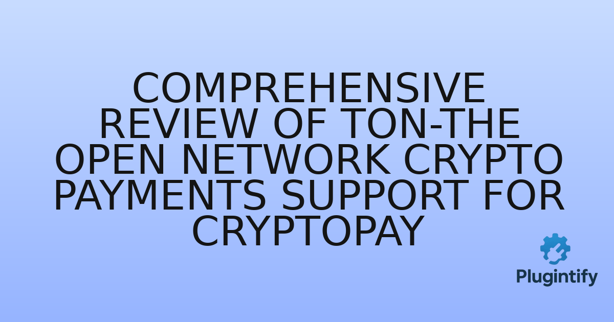 You are currently viewing Comprehensive Review of TON-The Open Network crypto payments support for CryptoPay