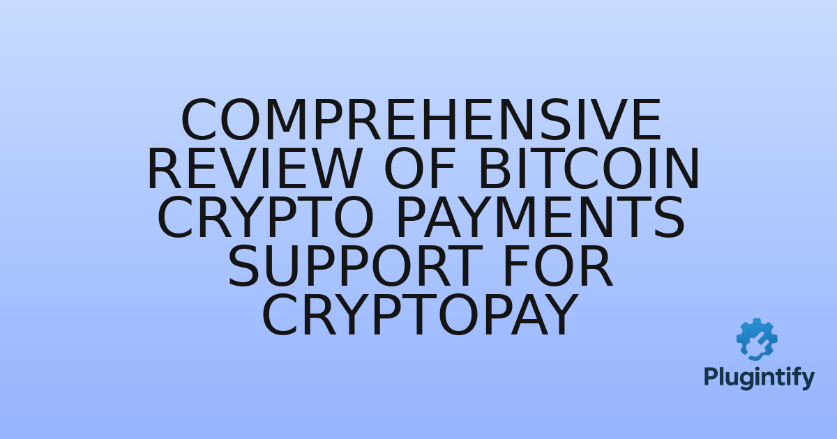 You are currently viewing Comprehensive Review of Bitcoin Crypto Payments Support for CryptoPay