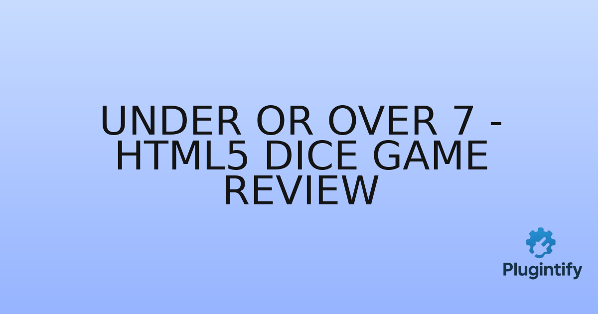 You are currently viewing Under or Over 7 – HTML5 Dice Game Review