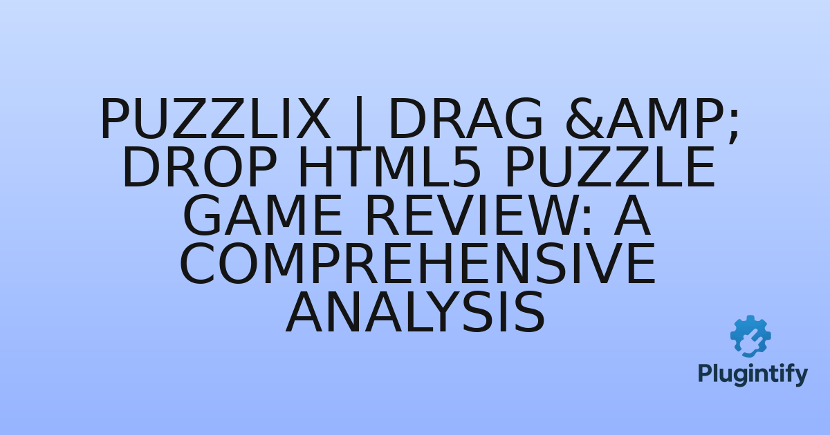 You are currently viewing Puzzlix | Drag & Drop HTML5 Puzzle Game Review: A Comprehensive Analysis