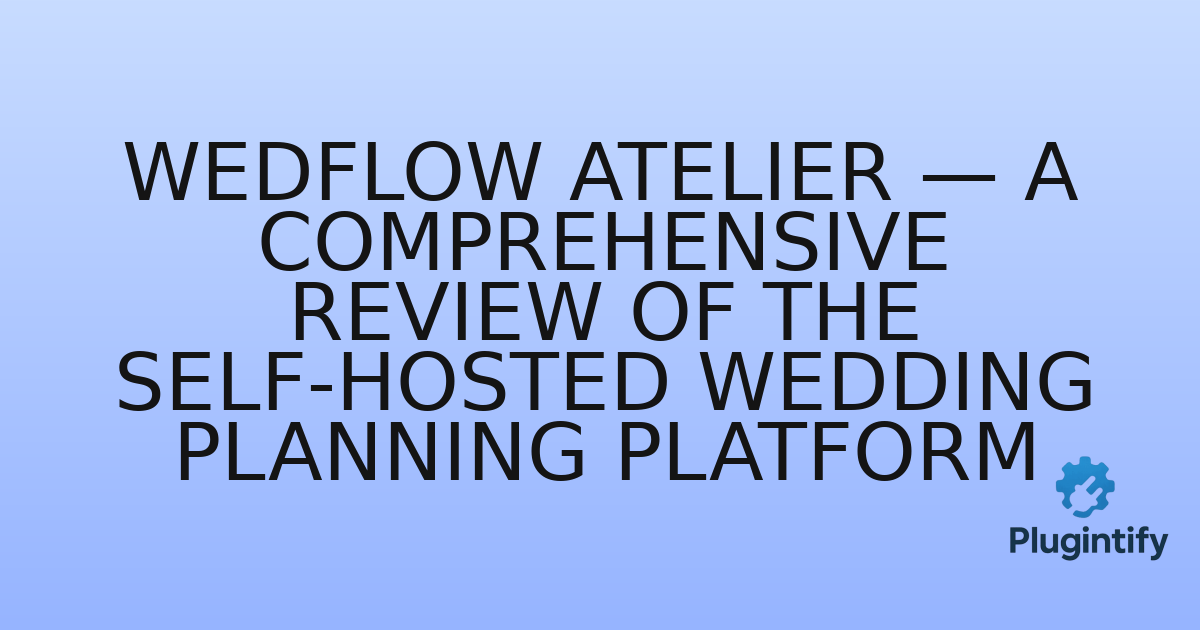 You are currently viewing WedFlow Atelier — A Comprehensive Review of the Self-Hosted Wedding Planning Platform