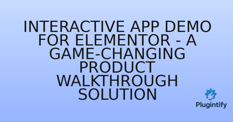 Read more about the article Interactive App Demo for Elementor – A Game-Changing Product Walkthrough Solution