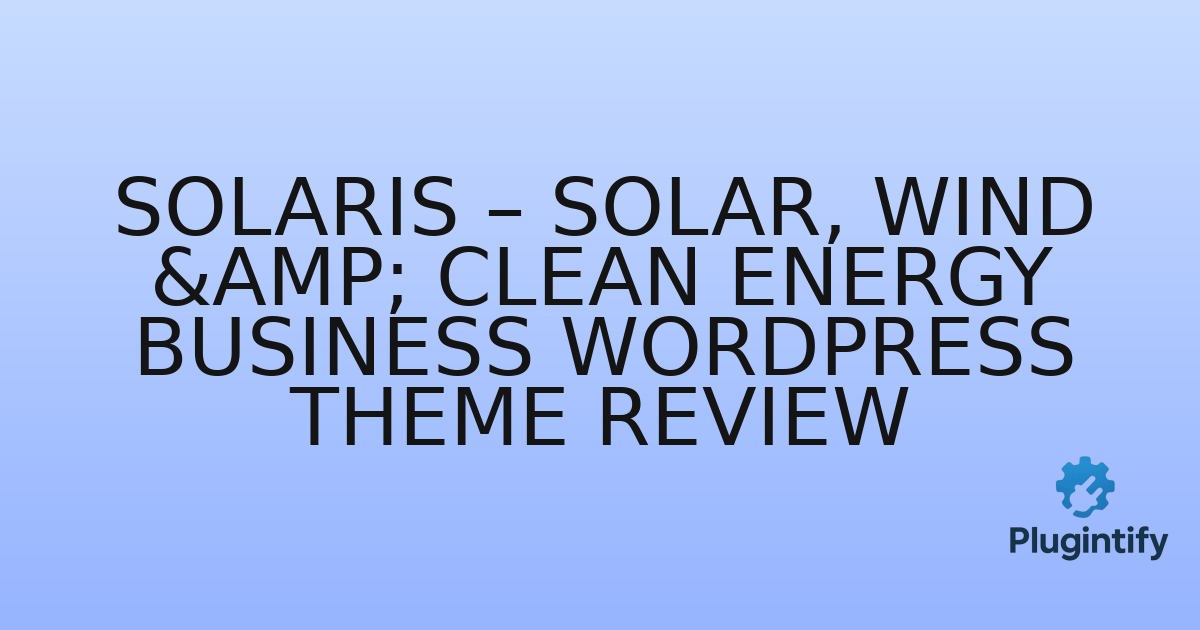 You are currently viewing Solaris – Solar, Wind & Clean Energy Business WordPress Theme Review