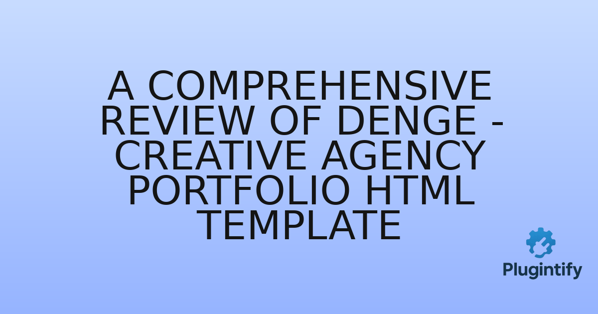 You are currently viewing A Comprehensive Review of Denge – Creative Agency Portfolio HTML Template