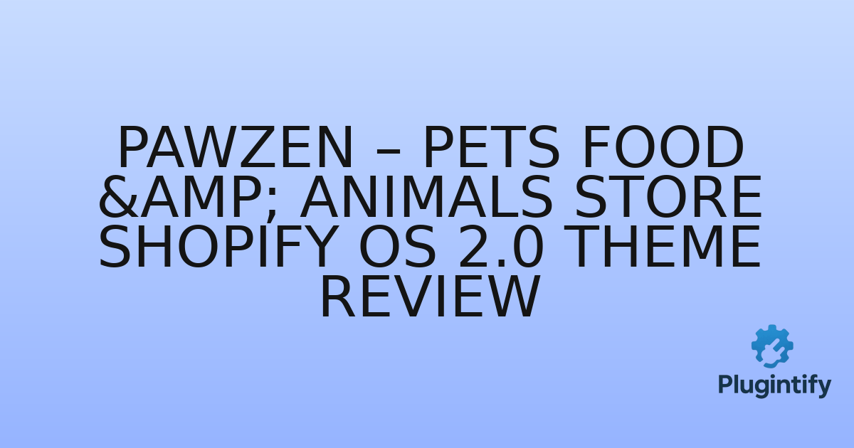 You are currently viewing Pawzen – Pets Food & Animals Store Shopify OS 2.0 Theme Review