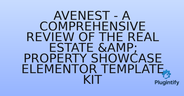 Read more about the article Avenest – A Comprehensive Review of the Real Estate & Property Showcase Elementor Template Kit
