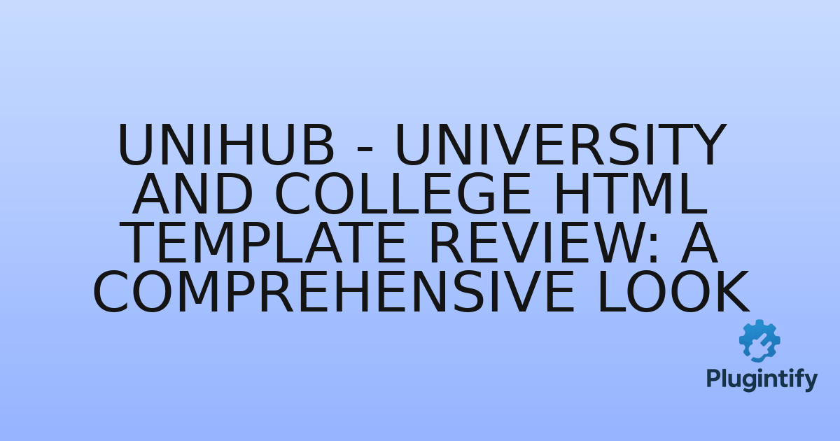 You are currently viewing UniHub – University and College HTML Template Review: A Comprehensive Look
