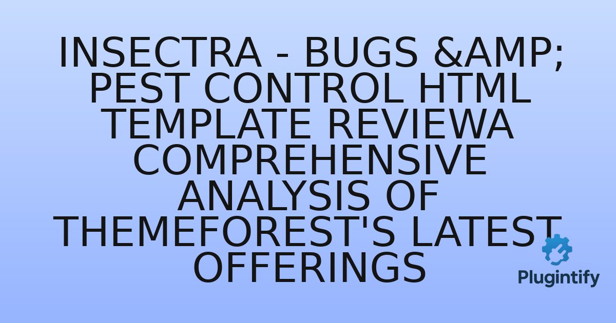 You are currently viewing Insectra – Bugs & Pest Control HTML Template ReviewA Comprehensive Analysis of Themeforest’s Latest Offerings