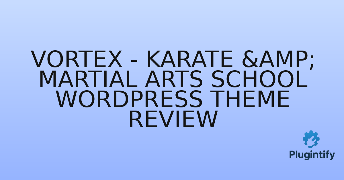 You are currently viewing Vortex – Karate & Martial Arts School WordPress Theme Review