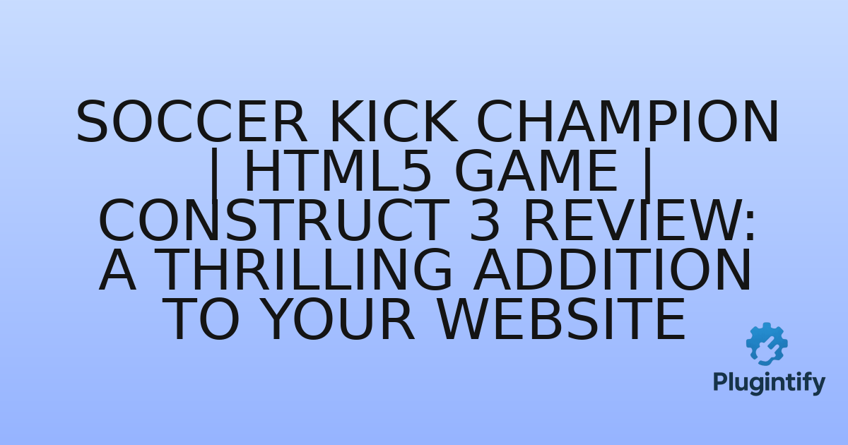 You are currently viewing Soccer Kick Champion | HTML5 Game | Construct 3 Review: A Thrilling Addition to Your Website