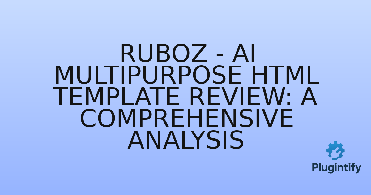 You are currently viewing Ruboz – AI Multipurpose HTML Template Review: A Comprehensive Analysis
