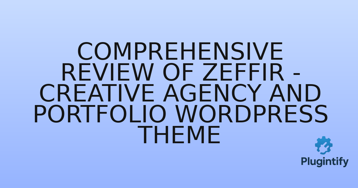 You are currently viewing Comprehensive Review of Zeffir – Creative Agency and Portfolio WordPress Theme