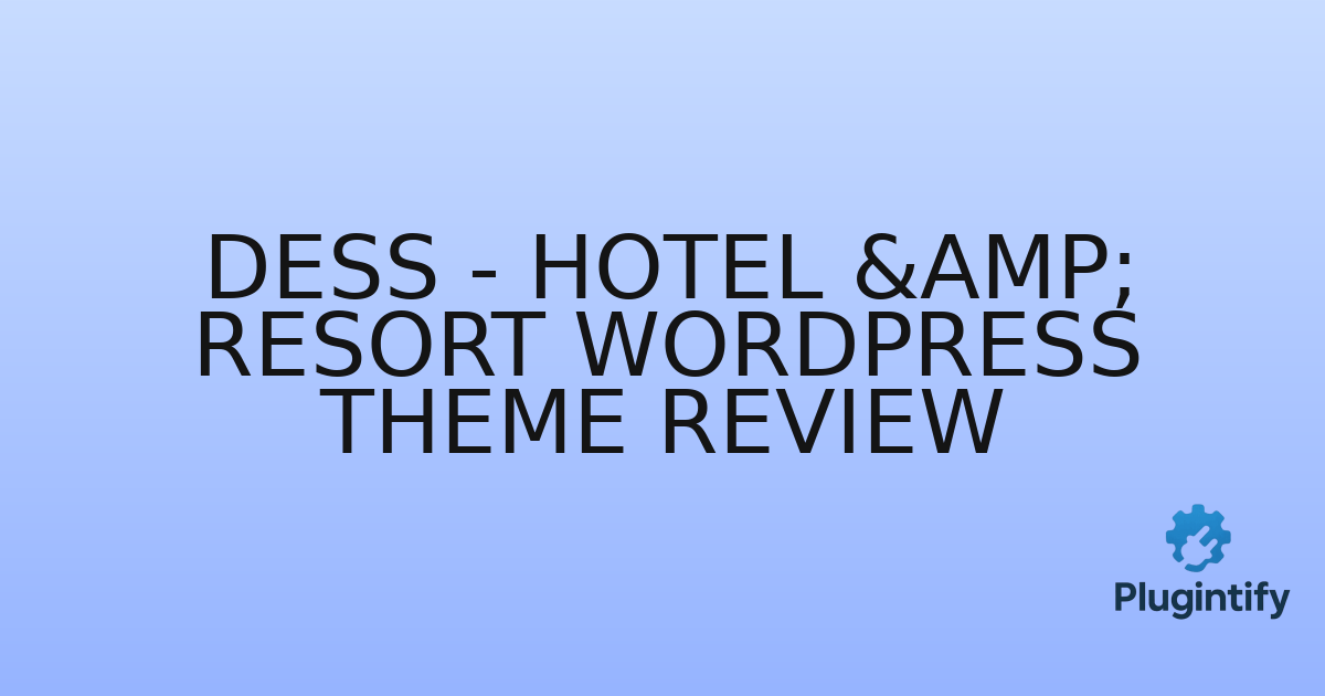 You are currently viewing Dess – Hotel & Resort WordPress Theme Review