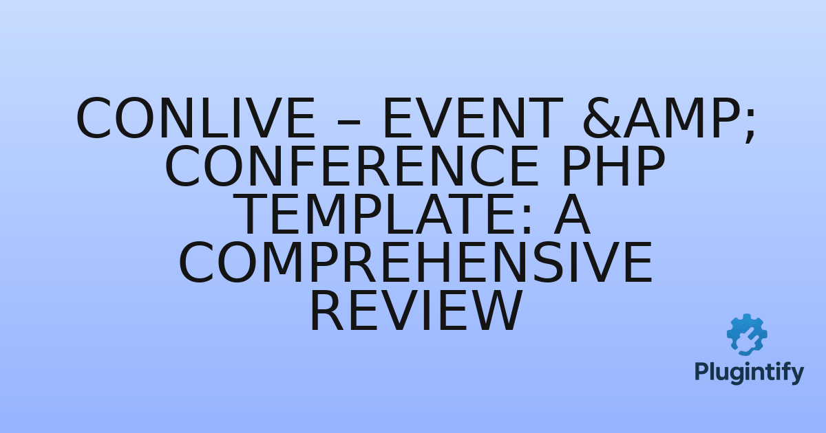 You are currently viewing Conlive – Event & Conference PHP Template: A Comprehensive Review