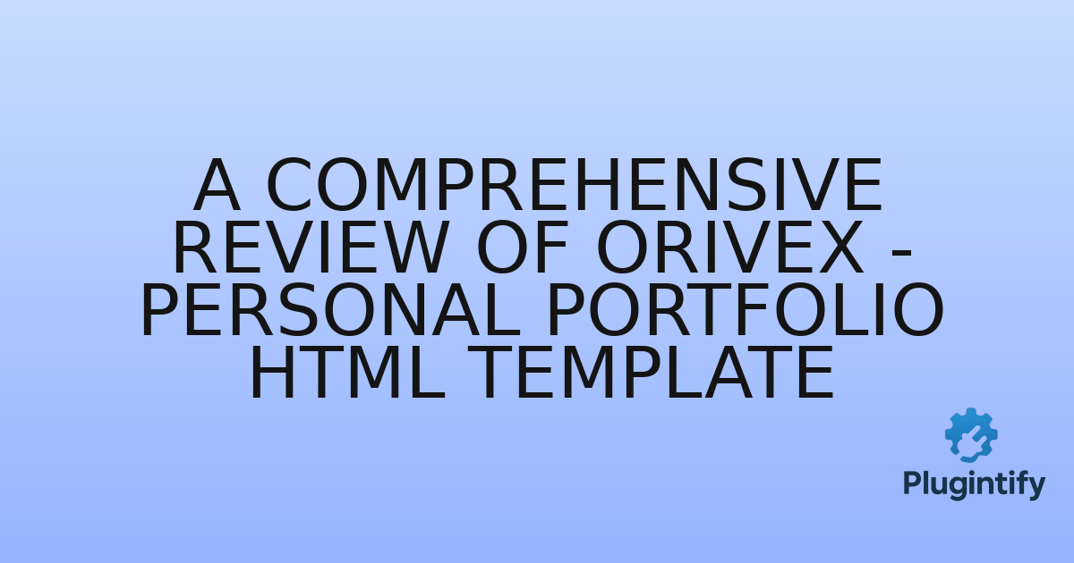 You are currently viewing A Comprehensive Review of Orivex – Personal Portfolio HTML Template