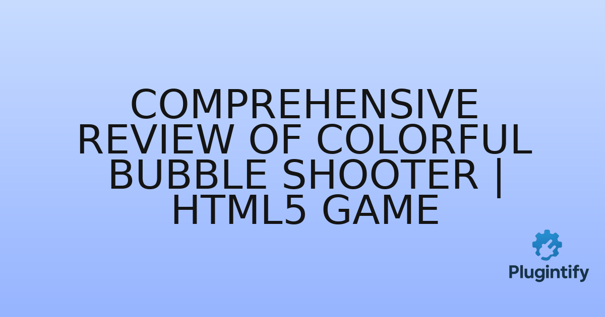 You are currently viewing Comprehensive Review of Colorful Bubble Shooter | HTML5 Game