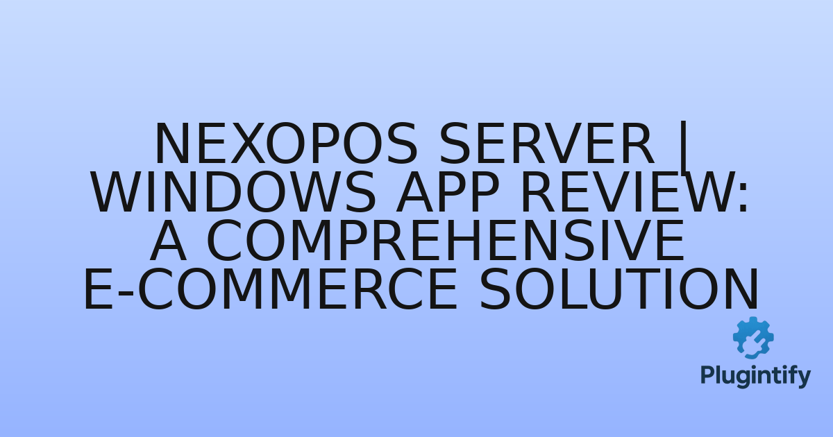 You are currently viewing NexoPOS Server | Windows App Review: A Comprehensive E-commerce Solution