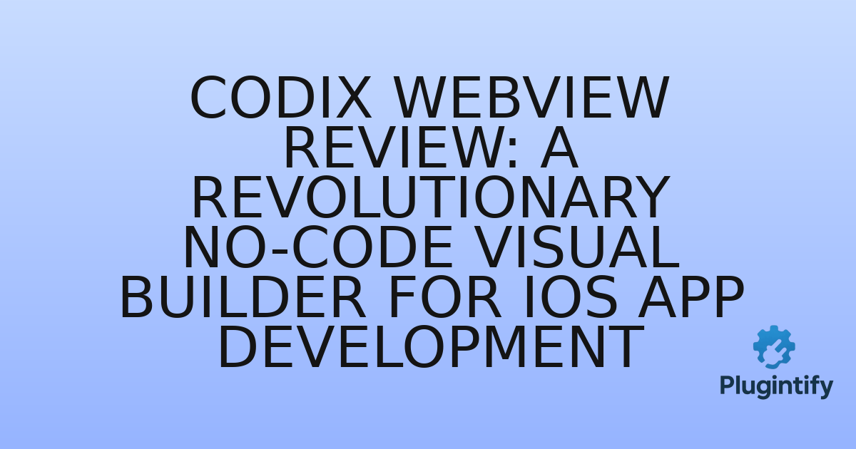 You are currently viewing Codix WebView Review: A Revolutionary No-Code Visual Builder for iOS App Development