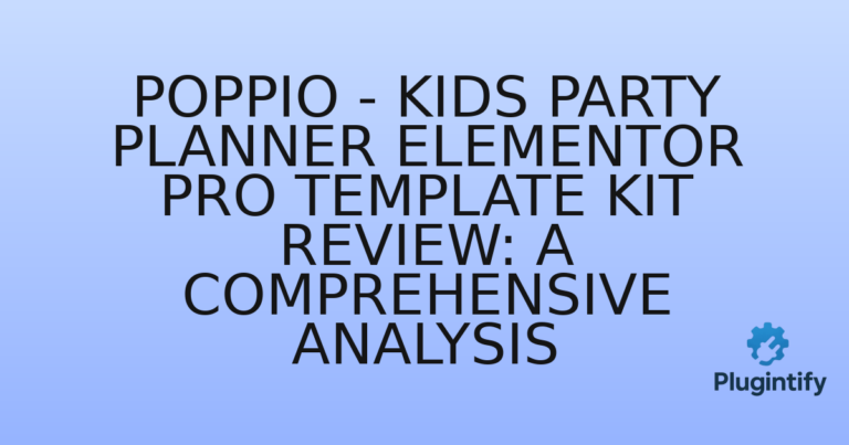 Read more about the article Poppio – Kids Party Planner Elementor Pro Template Kit Review: A Comprehensive Analysis