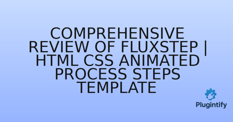 Read more about the article Comprehensive Review of FluxStep | HTML CSS Animated Process Steps Template