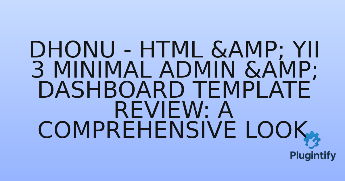 You are currently viewing Dhonu – HTML & Yii 3 Minimal Admin & Dashboard Template Review: A Comprehensive Look
