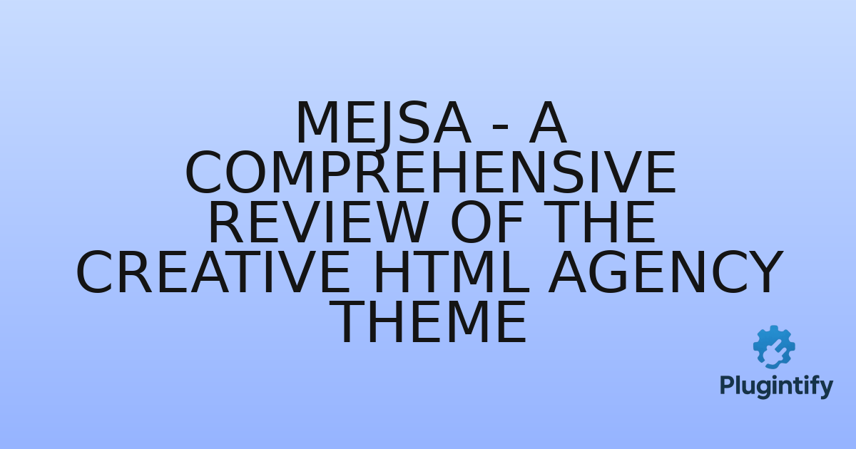 You are currently viewing Mejsa – A Comprehensive Review of the Creative HTML Agency Theme