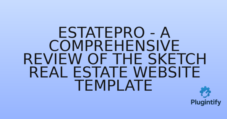 Read more about the article EstatePro – A Comprehensive Review of the Sketch Real Estate Website Template