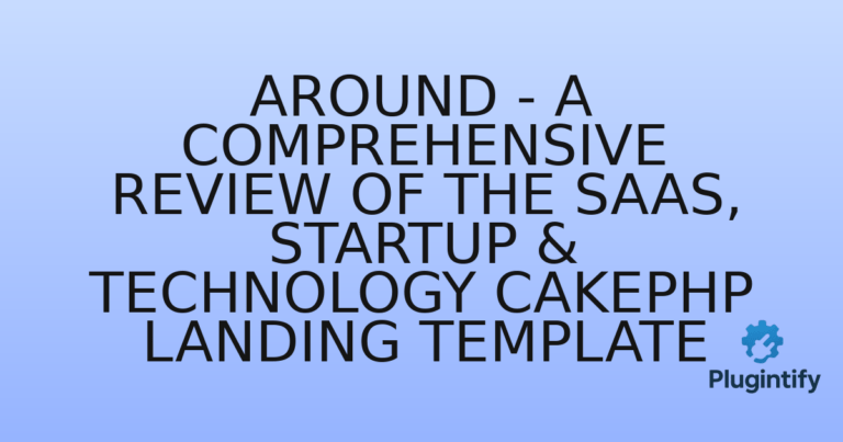Read more about the article Around – A Comprehensive Review of the SaaS, Startup & Technology CakePHP Landing Template