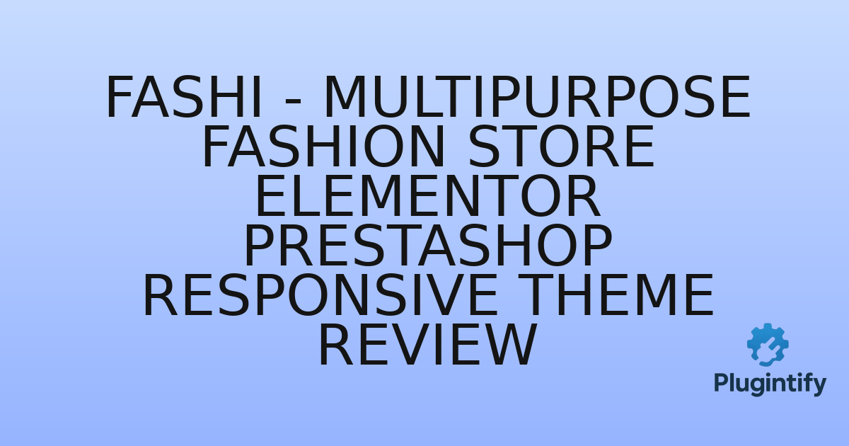 You are currently viewing Fashi – Multipurpose Fashion Store Elementor Prestashop Responsive Theme Review