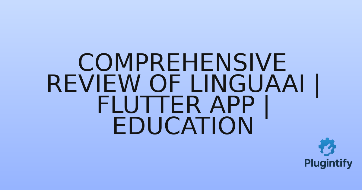 You are currently viewing Comprehensive Review of LinguaAI | Flutter App | Education