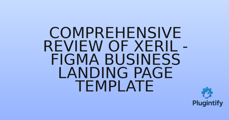 Read more about the article Comprehensive Review of Xeril – Figma Business Landing Page Template