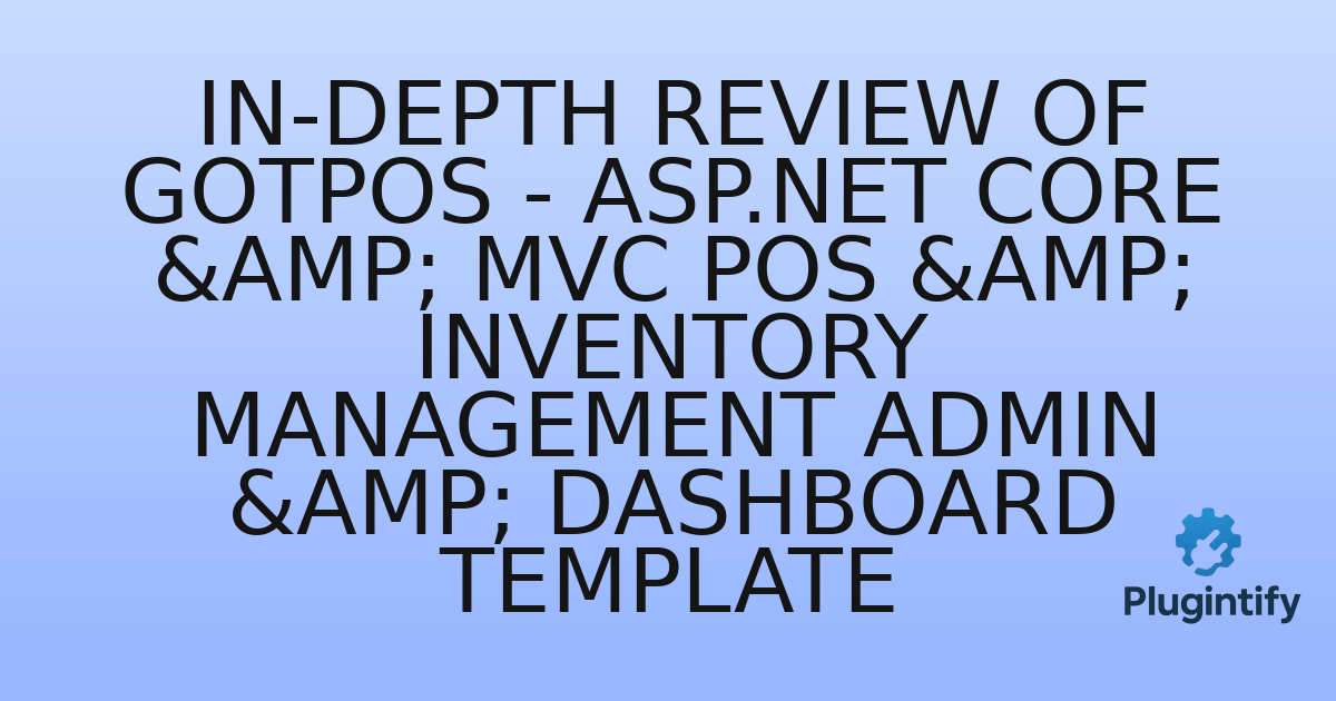 You are currently viewing In-Depth Review of GotPos – ASP.Net Core & MVC POS & Inventory Management Admin & Dashboard Template