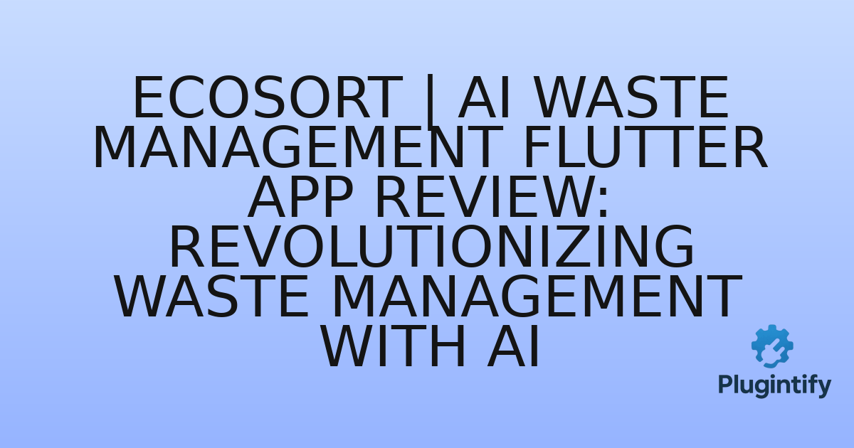 You are currently viewing EcoSort | AI Waste Management Flutter App Review: Revolutionizing Waste Management with AI