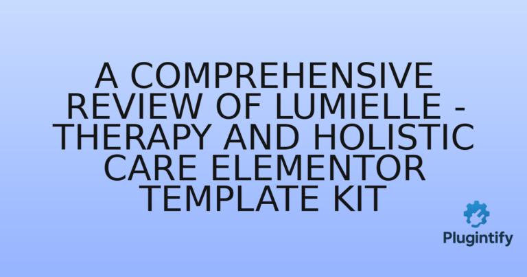 Read more about the article A Comprehensive Review of Lumielle – Therapy and Holistic Care Elementor Template Kit