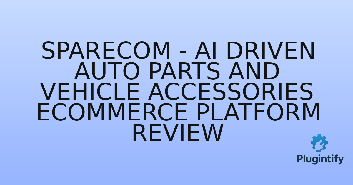 You are currently viewing SpareCom – AI Driven Auto Parts And Vehicle Accessories Ecommerce Platform Review